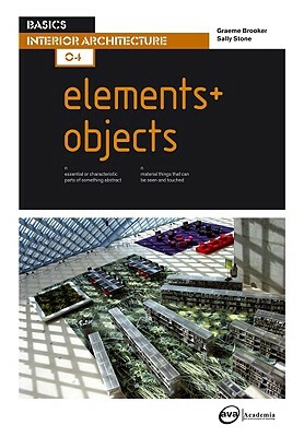 Basics Interior Architecture 04: Elements / Objects by Graeme Brooker, Sally Stone