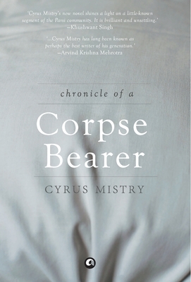 Chronicle Of A Corpse Bearer by Cyrus Mistry