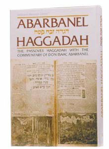 Haggadah: Abarbanel: The Passover Haggadah with the Commentary of Don Isaac Abarbanel by Isaac Abravanel, Yisrael Isser Zvi Herczeg