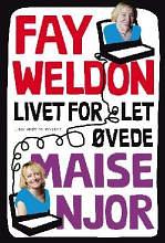 Livet for let øvede by Maise Njor, Fay Weldon