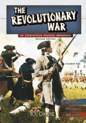 The Revolutionary War: An Interactive History Adventure by Elizabeth Raum