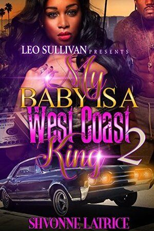 My Baby Is a West Coast King 2 by Shvonne Latrice