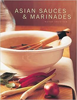 Asian Sauces and Marinades by Wendy Sweetser