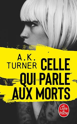 Celle qui parle aux morts by A.K. Turner