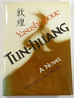 Tun-huang : a novel by Yasushi Inoue