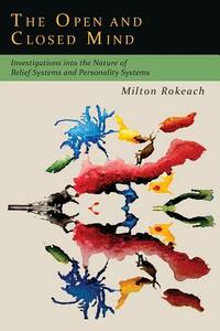 The Open and Closed Mind: Investigations into the Nature of Belief Systems and Personality Systems by Milton Rokeach