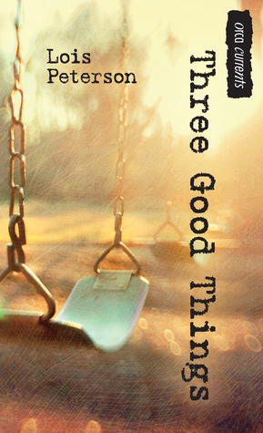 Three Good Things by Lois Peterson