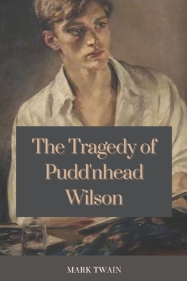 The Tragedy of Pudd'nhead Wilson: Original Illustrations by Mark Twain