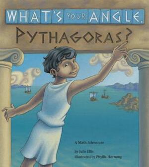 What's Your Angle, Pythagoras? by Julie Ellis