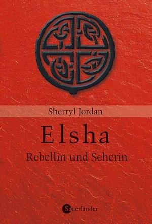 Elsha. Rebellin und Seherin by Sherryl Jordan