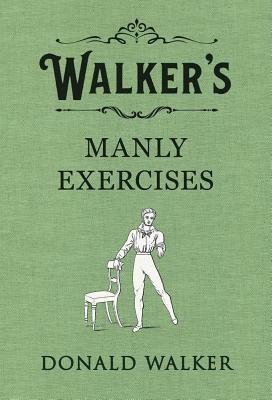 Walker's Manly Exercises by Donald Walker