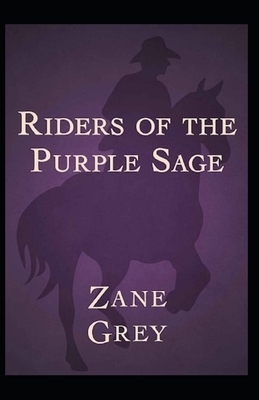 Riders of the Purple Sage Illustrated by Zane Grey