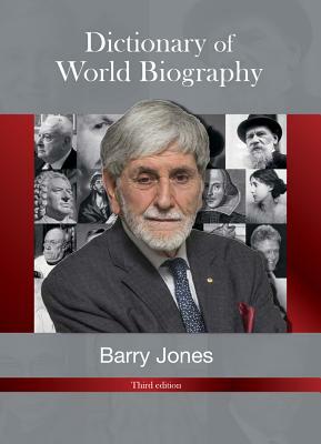 Barry Jones' Dictionary of World Biography by Barry Jones