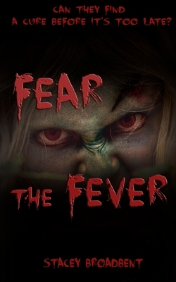 Fear the Fever by Stacey Broadbent