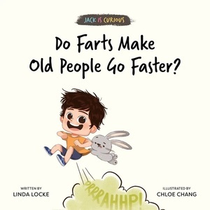 Do Farts Make Old People Go Faster? by Linda Locke