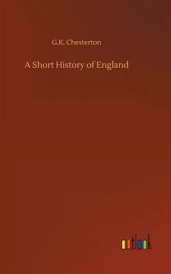 A Short History of England by G.K. Chesterton