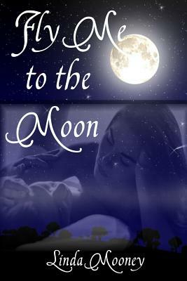 Fly Me to the Moon by Linda Mooney