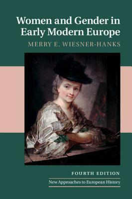 Women and Gender in Early Modern Europe by Merry E. Wiesner-Hanks