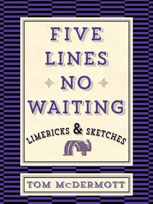 Five Lines No Waiting: Limericks and Sketches by Tom McDermott