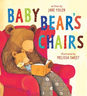 Baby Bear's Chairs by Jane Yolen, Melissa Sweet