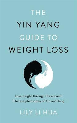 The Yin Yang Guide to Weight Loss by Lucy Li Hua