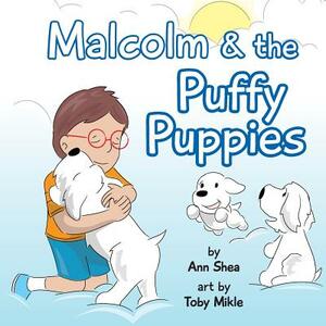 Malcolm & the Puffy Puppies: Children's book by Ann Shea