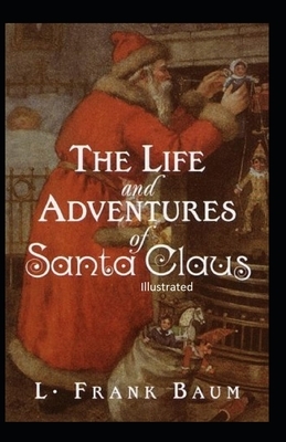 The Life and Adventures of Santa Claus Illustrated by L. Frank Baum