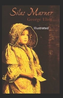 Silas Marner Illustrated by George Eliot