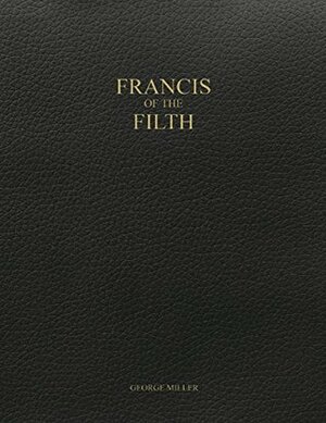 Francis of the Filth by George Miller