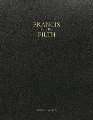Francis of the Filth by George Miller