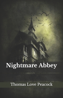 Nightmare Abbey by Thomas Love Peacock