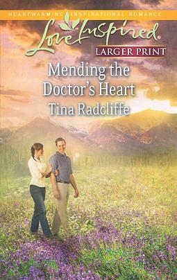 Mending the Doctor's Heart by Tina Radcliffe