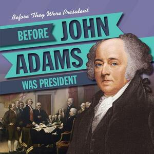 Before John Adams Was President by M. H. Seeley