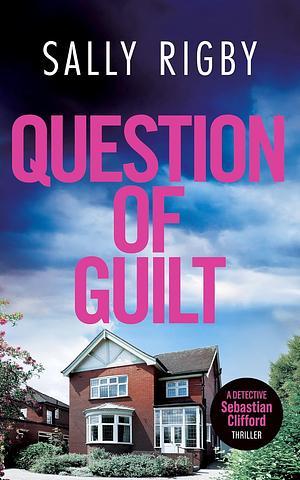 Question of Guilt  by Sally Rigby
