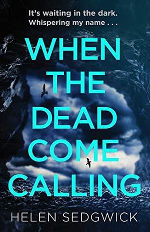 When the Dead Come Calling: The Burrowhead Mysteries: A Scottish Book Trust 2020 Great Scottish Novel by Helen Sedgwick, Helen Sedgwick