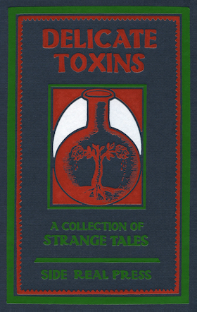 Delicate Toxins by P.G. Bell, John Hirschhorn-Smith, Reggie Oliver, r.j. krijnen-kemp, R.B. Russell, Colin Insole, Katherine Haynes, Daniel Mills, Mark Howard Jones, Mark Samuels, Orrin Grey, Thana Niveau, D.P. Watt, Stephen J. Clark, Richard Gavin, Michael Chislett, Angela Caperton, Mark Valentine, Adam S. Cantwell