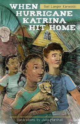 When Hurricane Katrina Hit Home by Gail Langer Karwoski, Julia Marshall
