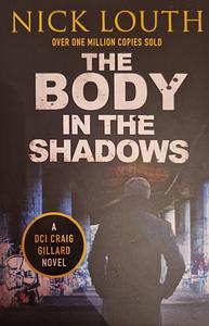 The Body in the Shadows by Nick Louth