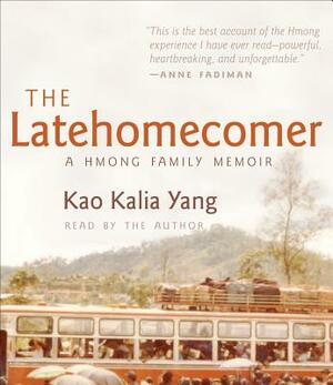 The Latehomecomer: A Hmong Family Memoir by Kao Kalia Yang