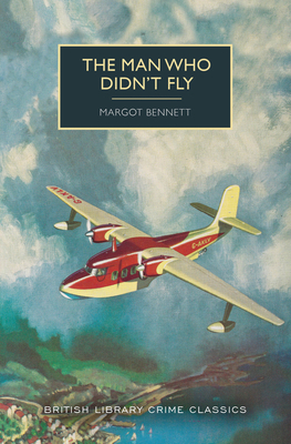 The Man Who Didn't Fly by Margot Bennett