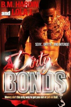 Dirty Bonds: The FULL BOOK: Part 1&2 of Dirty Bonds Series by B.M. Hardin, B.M. Hardin, Lola J.