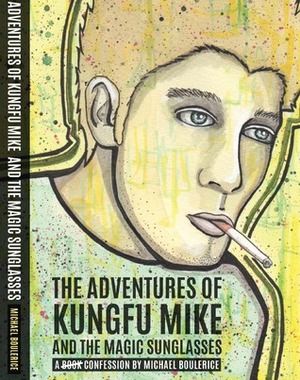 The Adventures of KungFu Mike and the Magic Sunglasses by Michael Boulerice