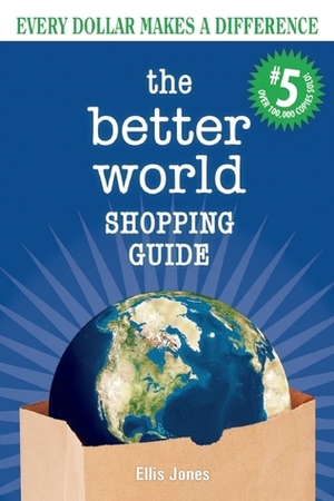 The Better World Shopping Guide #5: Every Dollar Makes a Difference by Ellis Jones