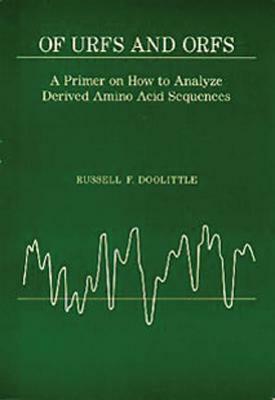 Of Urfs and Orfs: A Primer on How to Analyze Derived Amino Acid Sequences by Russell F. Doolittle