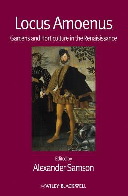 Locus Amoenus: Gardens and Horticulture in the Renaissance by 