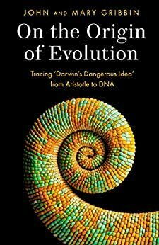 On the Origin of Evolution: 'Tracing Darwin's Idea' From Aristotle to DNA by Mary Gribbin, John Gribbin