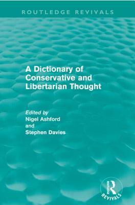 A Dictionary of Conservative and Libertarian Thought (Routledge Revivals) by 