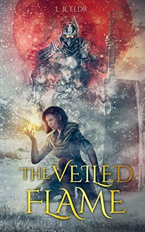 The Veiled Flame by L.R. Eldr