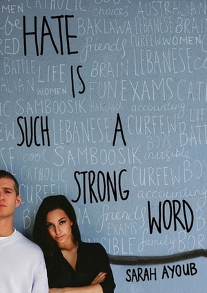 Hate is Such a Strong Word by Sarah Ayoub