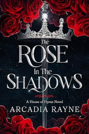 The Rose in the Shadows by Arcadia Rayne